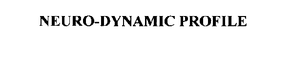 NEURO-DYNAMIC PROFILE