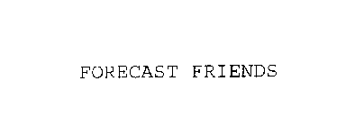 FORECAST FRIENDS