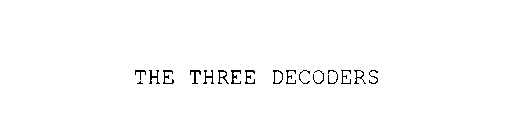 THE THREE DECODERS