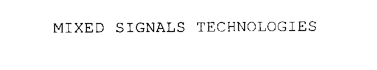 MIXED SIGNALS TECHNOLOGIES