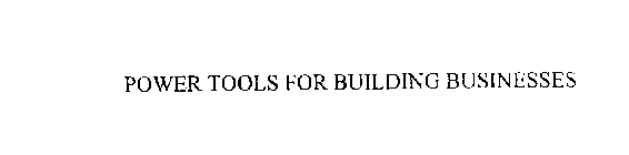 POWER TOOLS FOR BUILDING BUSINESSES