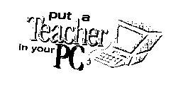 PUT A TEACHER IN YOUR PC