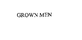 GROWN MEN