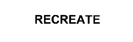 RECREATE