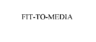 FIT-TO-MEDIA