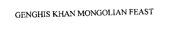 GENGHIS KHAN MONGOLIAN FEAST