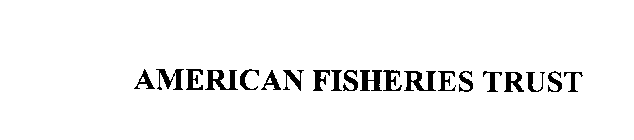 AMERICAN FISHERIES TRUST