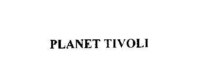 PLANET TIVOLI