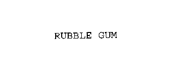 RUBBLE GUM