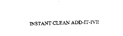 INSTANT CLEAN ADD-IT-IVE