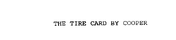 THE TIRE CARD BY COOPER