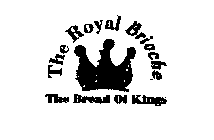 THE ROYAL BRIOCHE THE BREAD OF KINGS
