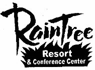 RAINTREE RESORT & CONFERENCE CENTER