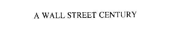 A WALL STREET CENTURY