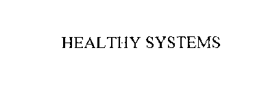 HEALTHY SYSTEMS