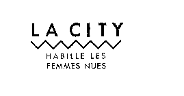 LA CITY HABILLE LES FEMMES NUES