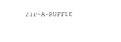 ZIP-A-RUFFLE