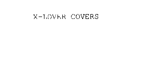 X-LOVER COVERS
