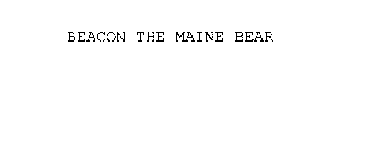 BEACON THE MAINE BEAR