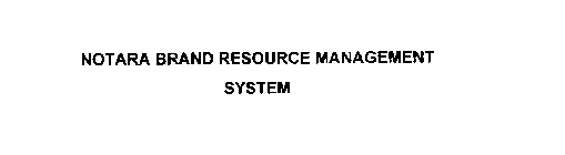 NOTARA BRAND RESOURCE MANAGEMENT SYSTEM
