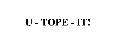 U - TOPE - IT!