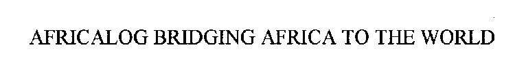 AFRICALOG BRIDGING AFRICA TO THE WORLD