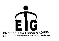 E T G ENGINEERING TISSUE GROWTH INTERNATIONAL CONFERENCE & EXPOSITION