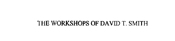 THE WORKSHOPS OF DAVID T.SMITH