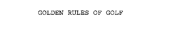 GOLDEN RULES OF GOLF