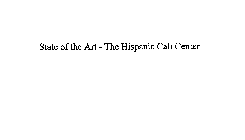 STATE OF THE ART - THE HISPANIC CALL CENTER