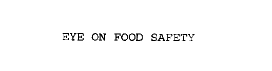EYE ON FOOD SAFETY