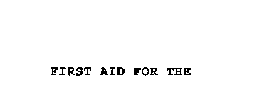 FIRST AID FOR THE