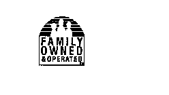 FAMILY OWNED AND OPERATED