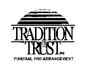 TRADITION & TRUST FUNERAL PRE-ARRANGEMENT