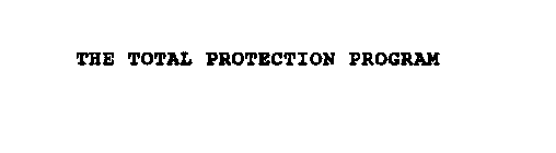 THE TOTAL PROTECTION PROGRAM