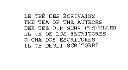 LE THE DES ECRIVAINS THE TEA OF THE AUTHORS DER TEE DER SCHRIFTSTELLER EL TE DE LOS ESCRITORES O CHA DOS ESCRITORES IL TE DEGLI SCRITORRI