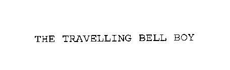 THE TRAVELLING BELL BOY