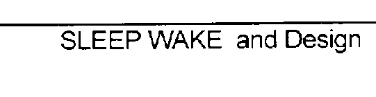 SLEEP WAKE AND DESIGN