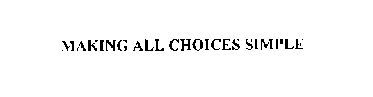 MAKING ALL CHOICES SIMPLE