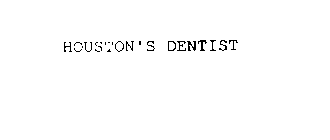 HOUSTON'S DENTIST