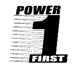 POWER1 FIRST