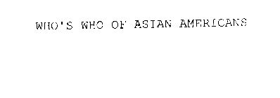 WHO'S WHO OF ASIAN AMERICANS