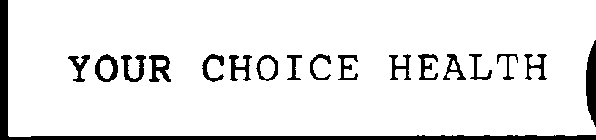 YOUR CHOICE HEALTH