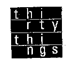 THIRTY THINGS