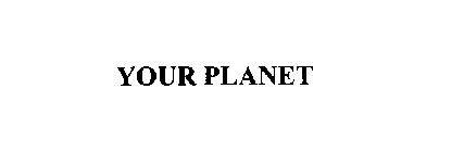 YOUR PLANET