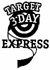 TARGET 3 DAY EXPRESS