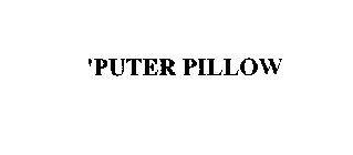 'PUTER PILLOW