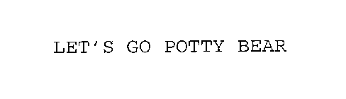 LET'S GO POTTY BEAR