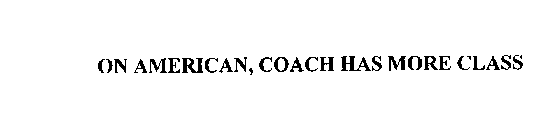 ON AMERICAN, COACH HAS MORE CLASS