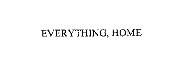 EVERYTHING, HOME